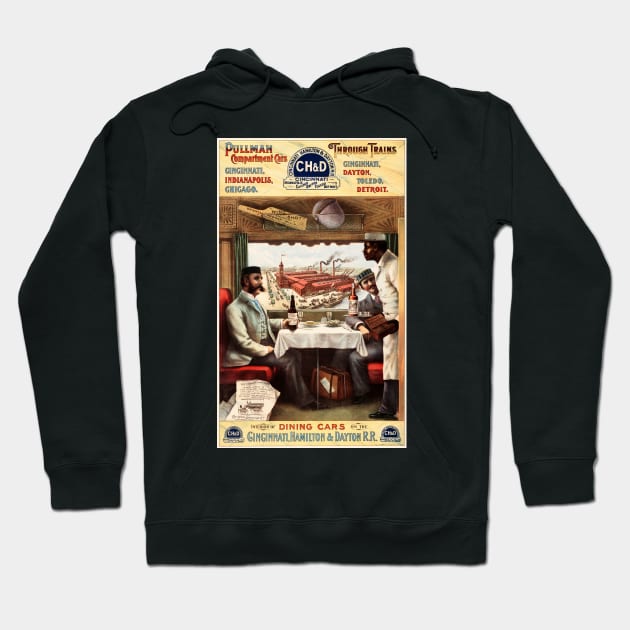 PULLMAN TRAINS Dining Cars Through Cincinnati Indianapolis and Dayton American Rail Advertisement Hoodie by vintageposters